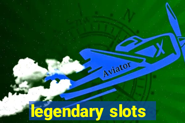 legendary slots - casino games